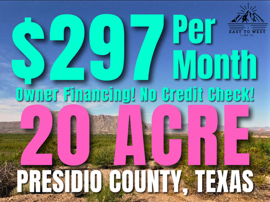 Escape the City: 20 Ac in Presidio TX for Only $297/mo!